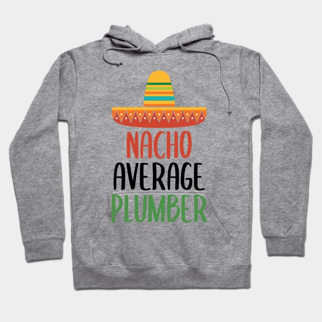 Nacho Average Plumber Mug Hoodie by Live.Good